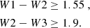 $$ \begin{aligned} W1-W2&\ge 1.55 \ , \nonumber \\ W2-W3&\ge 1.9. \end{aligned} $$