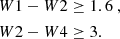 $$ \begin{aligned} W1-W2&\ge 1.6 \ , \nonumber \\ W2-W4&\ge 3. \end{aligned} $$
