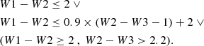 $$ \begin{aligned}&W1-W2 \le 2 \ \vee \nonumber \\&W1-W2 \le 0.9 \times (W2-W3 - 1) + 2 \ \vee \nonumber \\&(W1-W2 \ge 2 \ , \ W2-W3 > 2.2). \end{aligned} $$