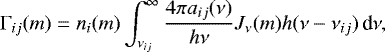 \begin{equation*} {\Gamma_{ij}}(m) = n_i(m) \int_{{\nu_{ij}}}^{\infty} \frac{4\pi{a_{ij}}(\nu)}{h\nu} {J_{\nu}}(m)h(\nu - {\nu_{ij}})\,\textrm{d}\nu,\end{equation*}
