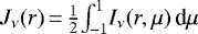 ${J_{\nu}}(r) \,{=}\, \frac{1}{2} {\int_{-1}^{1}} I_{\nu}(r,\mu)\,\textrm{d}\mu$