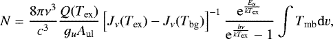 \begin{equation*}N\;{=}\;\frac{8\pi\nu^{3}}{c^3}\frac{Q(T_{\textrm{ex}})}{g_uA_{\textrm{ul}}}\left[J_{\nu}(T_{\textrm{ex}})-J_{\nu}(T_{\textrm{bg}})\right]^{-1} \frac{\mathrm{e}^{\frac{E_{u}}{kT_{\textrm{ex}}}}}{\mathrm{e}^{\frac{h\nu}{kT_{\textrm{ex}}}}-1} \int T_{\textrm{mb}}\mathrm{d}v , \end{equation*}