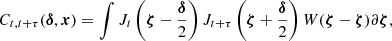 $$ \begin{aligned} C_{t,t+\tau }({\boldsymbol{\delta }},{\boldsymbol{x}}) = \int J_{t}\left({\boldsymbol{\zeta }}-\frac{{\boldsymbol{\delta }}}{2}\right) J_{t+\tau }\left({\boldsymbol{\zeta }}+\frac{{\boldsymbol{\delta }}}{2}\right)W({\boldsymbol{\zeta }}-{\boldsymbol{\zeta }})\partial {\boldsymbol{\zeta }}, \end{aligned} $$