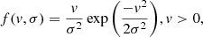 $$ \begin{aligned} f({ v},\sigma ) = \frac{{ v}}{\sigma ^{2}}\exp {\left(\frac{-{ v}^{2}}{2\sigma ^{2}}\right)}, { v}>{0}, \end{aligned} $$