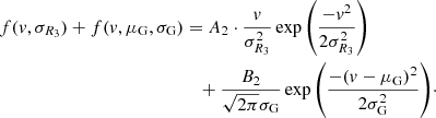 $$ \begin{aligned} f({ v},\sigma _{R_{3}}) + {f({ v},{\mu _{\rm G}}, {\sigma _{\rm G}})}&= A_{2}\cdot \frac{{ v}}{\sigma _{R_{3}}^{2}}\exp {\left(\frac{-{ v}^{2}}{2\sigma _{R_{3}}^{2}}\right)} \nonumber \\&\quad + \frac{B_{2}}{\sqrt{2\pi }\sigma _{\rm G}}\exp {\left(\frac{-({ v}-\mu _{\rm G})^2}{2\sigma _{\rm G}^{2}}\right)}\cdot \end{aligned} $$
