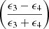 $ \left(\frac{{\epsilon_{3}}-{\epsilon_{4}}}{{\epsilon_{3}}+{\epsilon_{4}}}\right) $