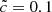 $ \tilde{c}=0.1 $