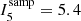 $ I^{\mathrm{samp}}_{5}= 5.4 $