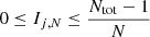 $ 0 \leq I_{j,\mathit{N}} \leq \frac{N_{\mathrm{tot}}- 1}{\mathit{N}} $