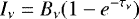 \begin{equation*}I_{\nu} = B_{\nu} (1 - e^{-\tau_{\nu} }) \end{equation*}