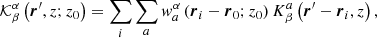 $$ \begin{aligned} \mathcal{K} ^{\alpha }_{\beta } \left({\boldsymbol{r}}^\prime , z; z_0\right) = \sum \limits _i \sum \limits _a w^{\alpha }_a \left({\boldsymbol{r}}_i - {\boldsymbol{r}}_0; z_0\right) K^a_{\beta }\left({\boldsymbol{r}}^\prime - {\boldsymbol{r}}_i, z\right) ,\end{aligned} $$