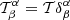 $ \mathcal{T}^{\alpha}_{\beta}=\mathcal{T}\delta_{\beta}^\alpha $