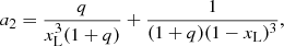 $$ \begin{aligned} a_{2}=\frac{q}{x_{\rm L}^\mathrm{3}(1+q)}+\frac{1}{(1+q)(1-x_{\rm L})^\mathrm{3}}, \end{aligned} $$