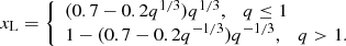 $$ \begin{aligned} x_{\rm L}=\left\{ \begin{array}{lcl} (0.7-0.2q^\mathrm{1/3})q^\mathrm{1/3},\quad q\le 1\\ 1-(0.7-0.2q^{-1/3})q^{-1/3}, \quad q>1. \end{array} \right. \end{aligned} $$
