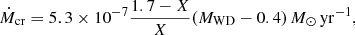 $$ \begin{aligned} \dot{M}_{\rm cr}=5.3\times 10^{-7}\frac{1.7-X}{X}(M_{\rm WD}-0.4)\,M_{\odot }\,\mathrm{yr}^{-1}, \end{aligned} $$