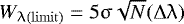 $W_{\uplambda(\mathrm{limit})} = 5\upsigma\sqrt{N}(\Delta\uplambda)$