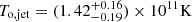 $ T_{\mathrm{o,jet}} = (1.42^{+0.16}_{-0.19}) \times 10^{11} {\rm K} $