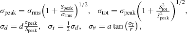 $$ \begin{array}{l} {\sigma _{{\rm{peak}}}} = {\sigma _{{\rm{rms}}}}{\left( {1 + \frac{{{S_{{\rm{peak}}}}}}{{{\sigma _{{\rm{rms}}}}}}} \right)^{1/2}},\quad {\sigma _{{\rm{tot}}}} = {\sigma _{{\rm{peak}}}}{\left( {1 + \frac{{S_{{\rm{tot}}}^2}}{{S_{{\rm{peak}}}^2}}} \right)^{1/2}},\\ {\sigma _d} = d\frac{{{\sigma _{{\rm{peak}}}}}}{{{S_{{\rm{peak}}}}}},\quad {\sigma _{\rm{r}}} = \frac{1}{2}{\sigma _d},\quad {\sigma _\theta } = a\tan \left( {\frac{{{\sigma _{\rm{r}}}}}{r}} \right), \end{array} $$