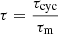 $$ \begin{aligned} {\tau }=\frac{\tau _{\rm cyc}}{\tau _{\rm m}} \end{aligned} $$