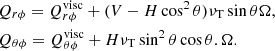 $$ \begin{aligned}&Q_{r \phi } = Q^\mathrm{visc}_{r \phi } + (V-H \cos ^2\theta ) \nu _{\rm T} \sin \theta \Omega , \\&Q_{\theta \phi } = Q^\mathrm{visc}_{\theta \phi } + H \nu _{\rm T} \sin ^2\theta \cos \theta . \Omega . \end{aligned} $$