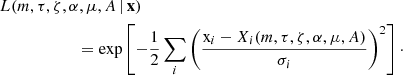 $$ \begin{aligned}&L(m,\tau ,\zeta ,\alpha ,\mu ,A\,|\,\mathbf{x }) \nonumber \\&\qquad \qquad \qquad =\exp \left[-\frac{1}{2}\sum _i \left(\frac{\mathrm{x}_i-X_i(m,\tau ,\zeta ,\alpha ,\mu ,A)}{\sigma _i}\right)^2\right]\cdot \end{aligned} $$