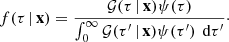$$ \begin{aligned} f(\tau \,|\,{\mathbf{x }}) = \frac{{\mathcal{G} }(\tau \,|\,{\mathbf{x }})\psi (\tau )}{\int _0^\infty {\mathcal{G} }(\tau ^{\prime }\,|\,{\mathbf{x }}) \psi (\tau ^{\prime })\,\text{ d}\tau ^{\prime }}\cdot \end{aligned} $$