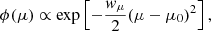 $$ \begin{aligned} \phi (\mu ) \propto \exp \left[-\frac{{ w}_\mu }{2}(\mu -\mu _0)^2\right], \end{aligned} $$