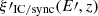 $ \xi\prime_{\mathrm{IC}/\mathrm{sync}}(E{\prime},z) $