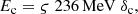 $$ \begin{aligned} E_{\rm c} = \varsigma \; 236\, \mathrm{MeV} \; \delta _{\rm c}, \end{aligned} $$