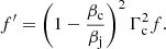 $$ \begin{aligned} f^{\prime }= \left(1 - \frac{\beta _{\rm c}}{\beta _{\rm j}} \right)^2 \Gamma _{\rm c}^2 f. \end{aligned} $$