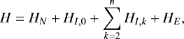 \begin{equation*} H=H_{N}+H_{I,0}+\sum^{n}_{k=2}H_{I,k}+H_{E}, \end{equation*}
