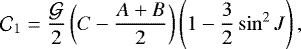 \begin{equation*} \mathcal{C}_{1}=\frac{\mathcal{G}}{2}\left(C-\frac{A+B}{2}\right)\left(1-\frac{3}{2}\sin^{2}J\right), \end{equation*}