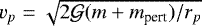 $v_{p}=\sqrt{2\mathcal{G}(m+m_{\textrm{pert}})/r_{p}}$