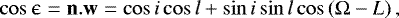\begin{equation*} \cos \upepsilon=\mathbf{n}.\mathbf{w}=\cos i \cos l + \sin i \sin l \cos\left(\mathrm\Omega-L\right), \end{equation*}