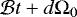 $\mathcal{B} t + d \Omega_0$