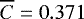 $\overline{C}=0.371$
