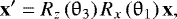 \begin{equation*} \mathbf{x}&#x0027;=R_z\left(\theta_3\right)R_x\left(\theta_1\right)\mathbf{x}, \end{equation*}