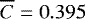 $\overline{C}=0.395$