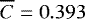 $\overline{C}=0.393$
