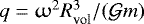 $q=\upomega^2 R_{\textrm{vol}}^3/(\mathcal{G}m)$