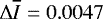 $\mathrm{\Delta} \overline{I}=0.0047$