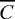$\overline{C}$