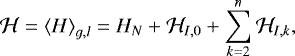 \begin{equation*} \mathcal{H}=\left\langle H\right\rangle_{g,l}=H_{N}+\mathcal{H}_{I,0}+\sum^{n}_{k=2}\mathcal{H}_{I,k},\end{equation*}