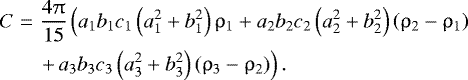 \begin{eqnarray*} C &=& \frac{4\uppi}{15}\left(a_1b_1c_1\left(a_1^2+b_1^2\right)\uprho_1+ a_2b_2c_2\left(a_2^2+b_2^2\right)\left(\uprho_2-\uprho_1\right)\right. \nonumber \\ & & \left. +\, a_3b_3c_3\left(a_3^2+b_3^2\right)\left(\uprho_3-\uprho_2\right)\right).\end{eqnarray*}