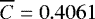 $\overline{C}=0.4061$