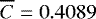 $\overline{C}=0.4089$