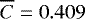 $\overline{C}=0.409$