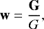 \begin{equation*} \textbf{w}=\frac{\textbf{G}}{G}, \end{equation*}