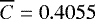 $\overline{C}=0.4055$