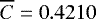 $\overline{C}=0.4210$